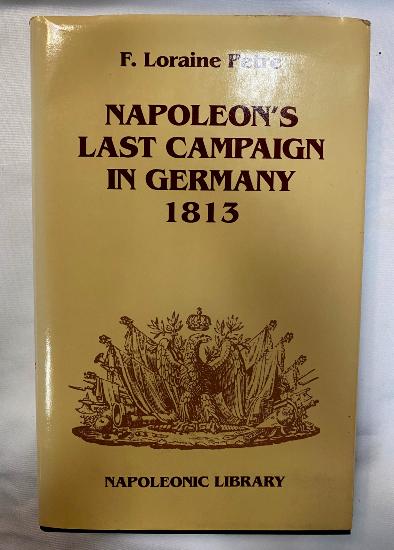 Napoleon's Last Campaign In Germany 1813