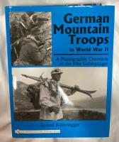 German Mountain Troops In WW2-A Photographic Chronicle Of The Elite Gebirgsjager 