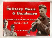 The Military Music & Bandsmen Of Adolf Hitler's Third Reich 1933-45