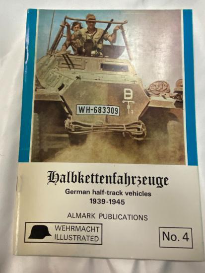 Wehrmacht Illustrated No 4 Halbkettenfahrzeuge German Halftrack Vehicles 1939-45